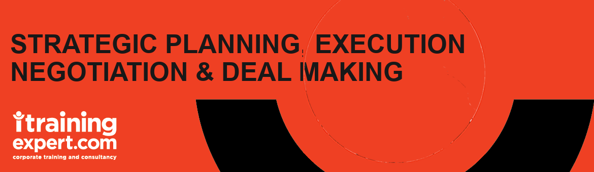 Strategic Planning, Execution , Negotiation & Deal Making