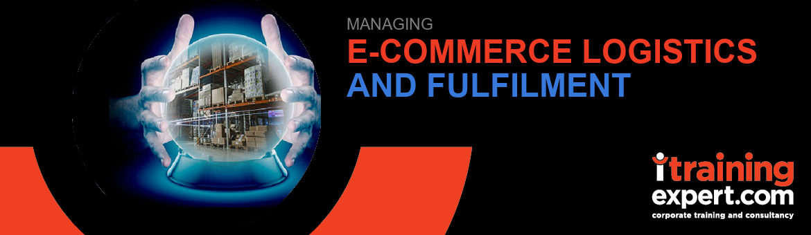 Managing E-Commerce Logistics and Fulfilment