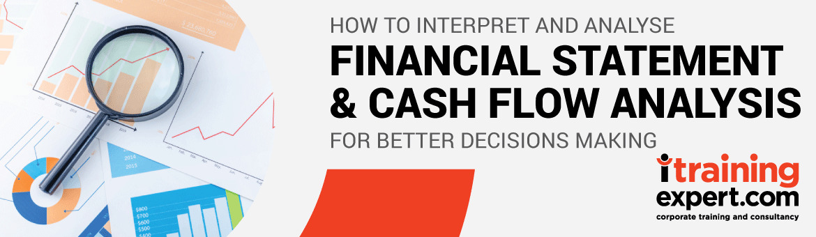Interpret and Analyse Financial Statements and Cash Flow Analysis for Better Decision Making